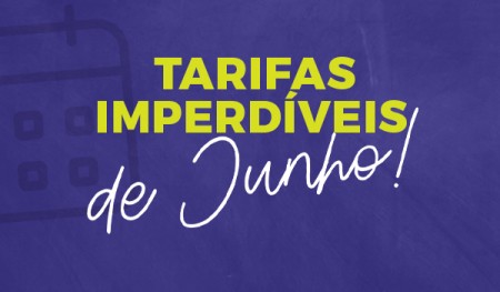 Tarifas Imperdíveis em Junho